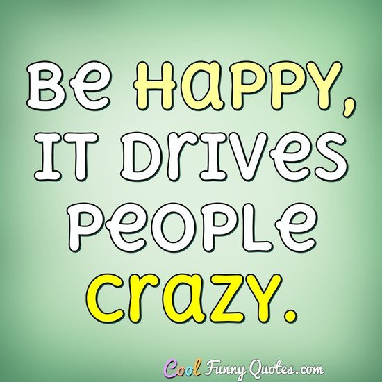funny happy quotes to live by