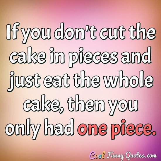 Cake Quotes - BrainyQuote