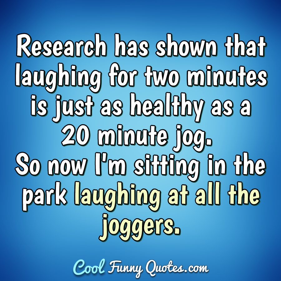Research has shown that laughing for two minutes is just as ...