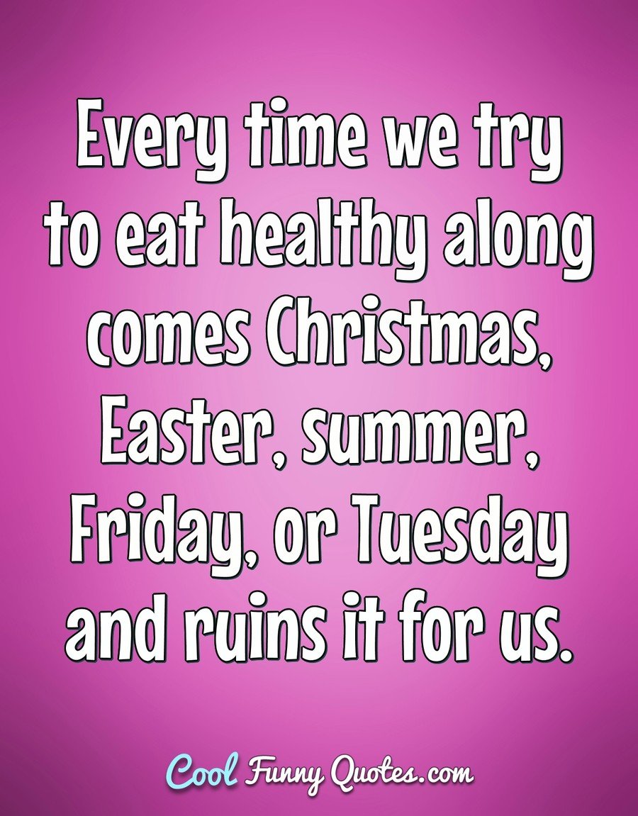 Every time we try to eat healthy along comes Christmas, Easter, summer