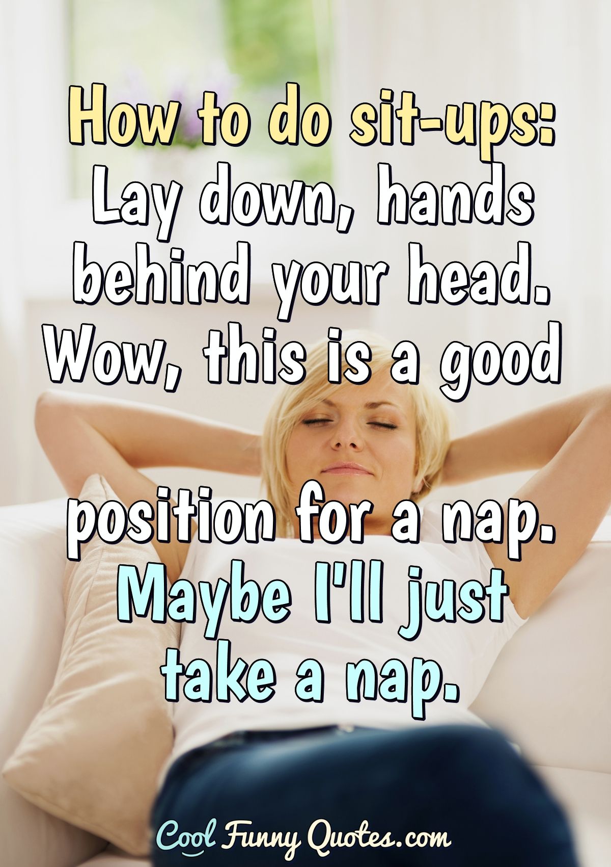 How to do sit-ups: Lay down, hands behind your head. Wow, this is a good...