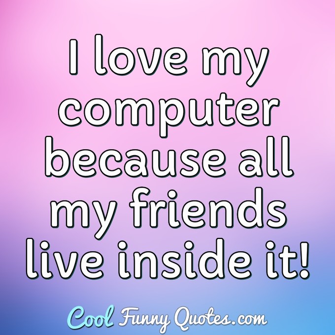 Funny Computer Quotes Cool Funny Quotes